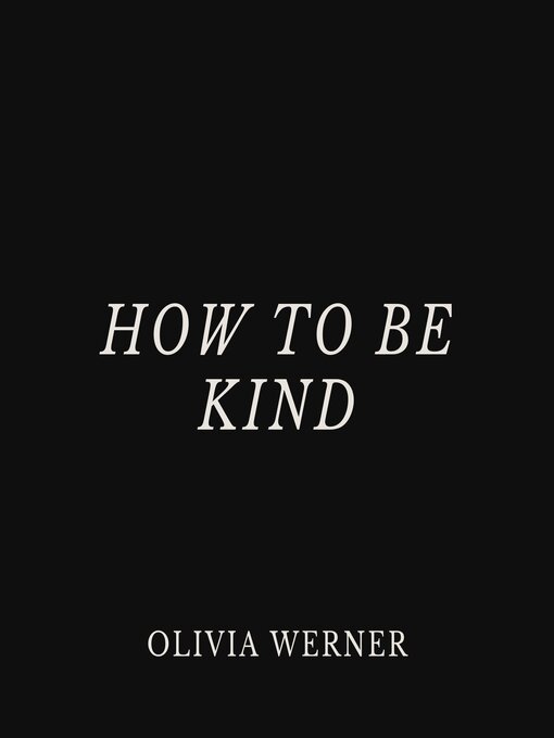 Title details for How to Be Kind by Olivia Werner - Wait list